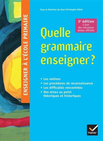 Couverture_Quelle grammaire enseigner ? : les notions, les procédures de reconnaissance, les difficultés rencontrées, des mises au point théoriques et historiques