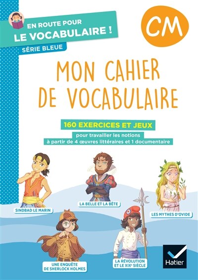 Front cover_Mon cahier de vocabulaire, CM : 160 exercices et jeux pour travailler les notions à partir de 4 oeuvres littéraires et 1 documentaire