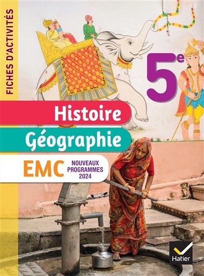 Couverture_Histoire géographie, EMC 5e : fiches d'activités : nouveaux programmes 2024