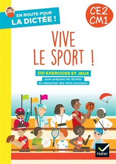 Front cover_Vive le sport ! CE2, CM1 : 210 exercices et jeux : pour préparer les dictées et mémoriser des mots nouveaux