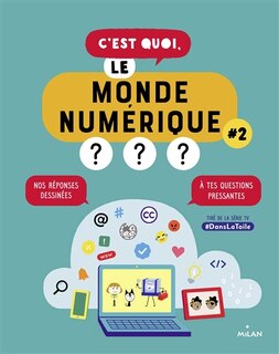 Couverture_C'est quoi, le monde numérique ? : nos réponses dessinées à tes questions pressantes, Vol. 2