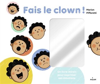 Couverture_Fais le clown ! : un livre-miroir pour exprimer ses émotions