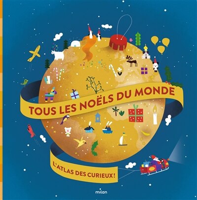 Couverture_Tous les Noëls du monde : l'atlas des curieux !