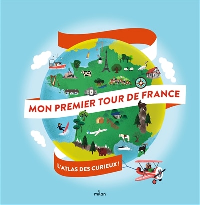 Front cover_Mon premier tour de France : l'atlas des curieux !