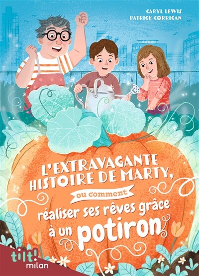 Front cover_L'extravagante histoire de Marty, ou Comment réaliser ses rêves grâce à un potiron