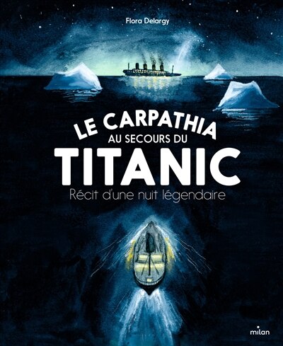 Le Carpathia au secours du Titanic: récit d'une nuit légendaire