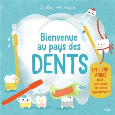 Front cover_Bienvenue au pays des dents : un livre animé pour se brosser les dents joyeusement !