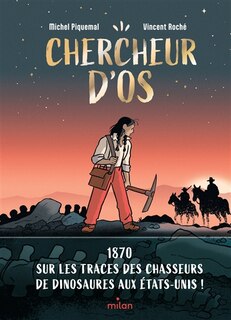 Couverture_Chercheur d'os : 1870 : sur les traces des chasseurs de dinosaures aux Etats-Unis !
