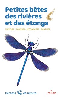 Front cover_Petites bêtes des rivières et des étangs : chercher, observer, reconnaître, identifier