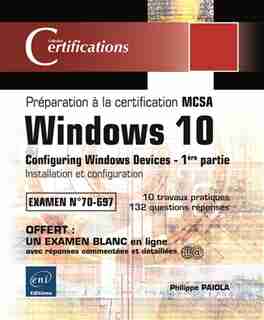 Windows 10 : Installation Et Configuration Mcsa Examen 70-697 by Philippe Paiola