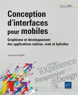 Couverture_Conception d'interfaces pour mobiles : graphisme et développement des applications natives, web et hybrides