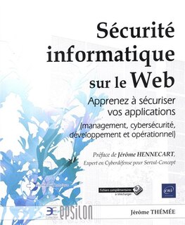 Front cover_Sécurité informatique sur le web : apprenez à sécuriser vos applications (management, cybersécurité, développement et opérationnel)