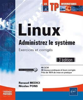 Linux : administrez le système : exercices et corrigés: administrez le système