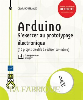 Couverture_Arduino : s'exercer au prototypage électronique (10 projets créatifs à réaliser soi-même)
