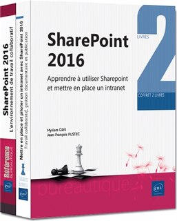 Front cover_SharePoint 2016 : apprendre à utiliser SharePoint et mettre en place un intranet : coffret 2 livres
