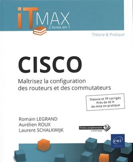Front cover_Cisco : maîtrisez la configuration des routeurs et des commutateurs : théorie et TP corrigés, près de 42 h de mise en pratique