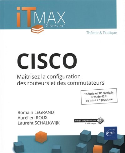 Front cover_Cisco : maîtrisez la configuration des routeurs et des commutateurs : théorie et TP corrigés, près de 42 h de mise en pratique
