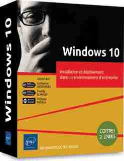 Windows 10 - Installation Et Déploiement Dans Un Environnement D by Philippe Paiola