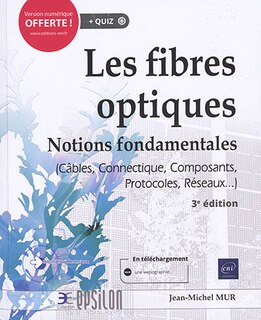 Front cover_Les fibres optiques : notions fondamentales (câbles, connectique, composants, protocoles, réseaux...)