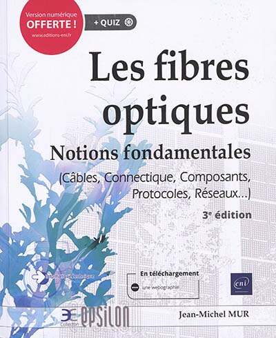 Front cover_Les fibres optiques : notions fondamentales (câbles, connectique, composants, protocoles, réseaux...)