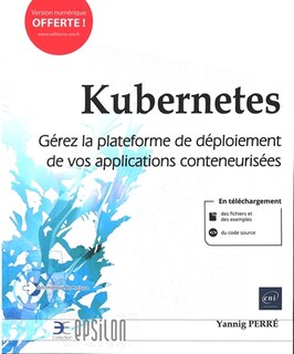 Front cover_Kubernetes : gérez la plateforme de déploiement de vos applications conteneurisées