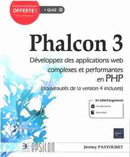 Phalcon 3 - Développez Des Applications Web Complexes Et Perform by Jérémy Pastouret