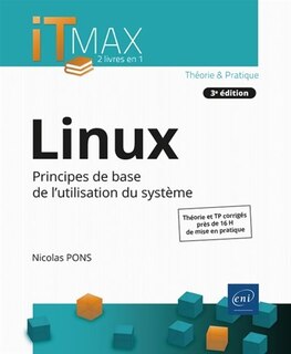 Front cover_Linux : principes de base de l'utilisation du système : théorie et TP corrigés, près de 16 h de mise en pratique