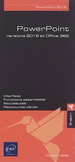 Front cover_PowerPoint : versions 2019 et Office 365 : interface, fonctions essentielles, nouveautés, raccourcis-clavier