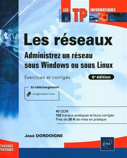 Couverture_Les réseaux : administrez un réseau sous Windows ou sous Linux : exercices et corrigés