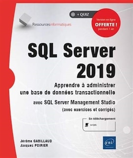 Front cover_SQL Server 2019 : apprendre à administrer une base de données transactionnelle avec SQL Server Management Studio (avec exercices et corrigés)