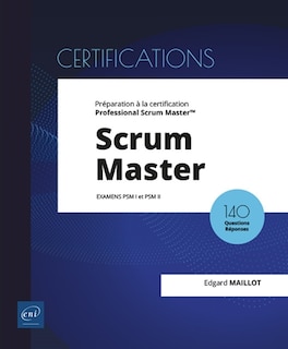 Front cover_Scrum Master : examens PSM I et PSM II : préparation à la certification Professional Scrum Master, 140 questions réponses