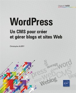 Couverture_WordPress : un CMS pour créer et gérer blogs et sites web