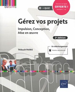 Couverture_Gérez vos projets : impulsion, conception, mise en oeuvre