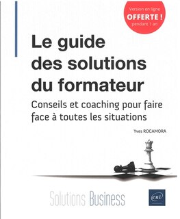 Front cover_Le guide des solutions du formateur : conseils et coaching pour faire face à toutes les situations