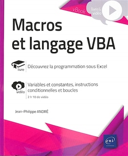 Front cover_Macros et langage VBA : découvrez la programmation sous Excel : variables et constantes, instructions conditionnelles et boucles