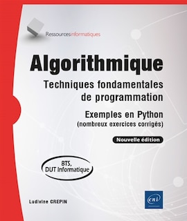 Front cover_Algorithmique : techniques fondamentales de programmation : exemples en Python (nombreux exercices corrigés), BTS, DUT informatique