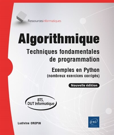 Front cover_Algorithmique : techniques fondamentales de programmation : exemples en Python (nombreux exercices corrigés), BTS, DUT informatique