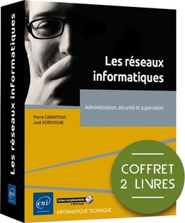 Front cover_Les réseaux informatiques : administration, sécurité et supervision : coffret 2 livres