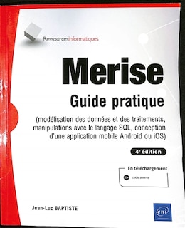 Front cover_Merise : guide pratique : modélisation des données et des traitements, manipulations avec le langage SQL, conception d'une application mobile Android ou iOS