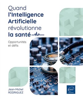 Couverture_Quand l'intelligence artificielle révolutionne la santé : opportunités et défis