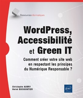Couverture_WordPress, accessibilité et green IT : comment créer votre site web en respectant les principes du numérique responsable ?
