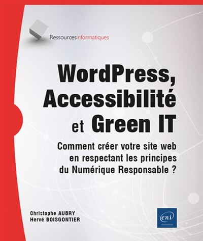 Couverture_WordPress, accessibilité et green IT : comment créer votre site web en respectant les principes du numérique responsable ?