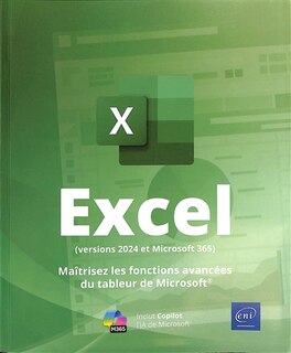 Couverture_Excel (versions 2024 et Microsoft 365) : maîtrisez les fonctions avancées du tableur de Microsoft : inclut Copilot, l'IA de Microsoft