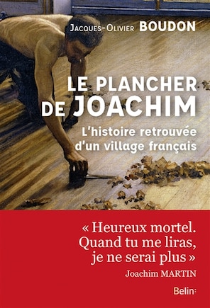 Le Plancher De Joachim : L'histoire Retrouvée D'un Village Franç