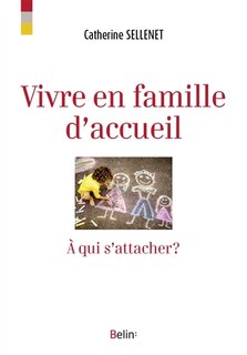 Front cover_Vivre en famille d'accueil : à qui s'attacher ?