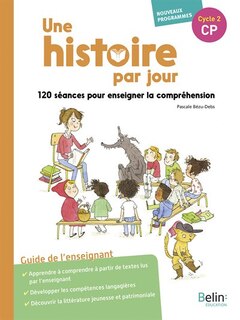 Front cover_Une histoire par jour CP, cycle 2 : 120 séances pour enseigner la compréhension orale : guide de l'enseignant