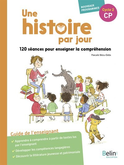 Front cover_Une histoire par jour CP, cycle 2 : 120 séances pour enseigner la compréhension orale : guide de l'enseignant