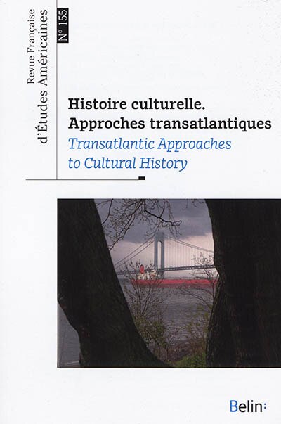 Front cover_Revue française d'études américaines, n°155. Histoire culturelle : approches transatlantiques ; Transatlantic approaches to cultural history