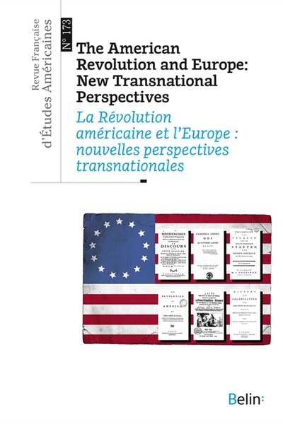 Front cover_Revue française d'études américaines, n°173. The American revolution and Europe : new transnational perspectives = La Révolution américaine et l'Europe : nouvelles perspectives transnationales