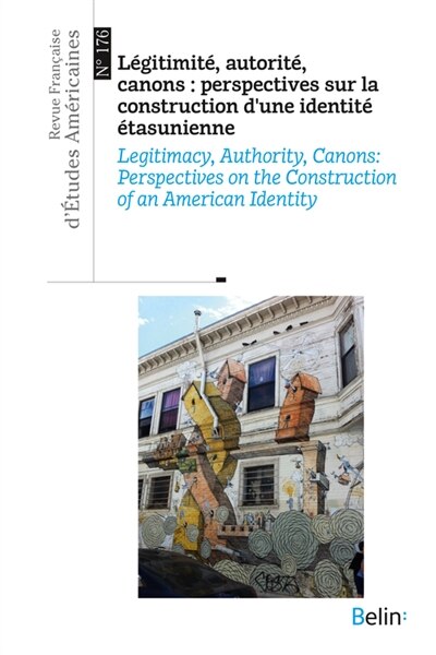 Couverture_Revue française d'études américaines, n°176. Légitimité, autorité, canons : perspectives sur la construction d'une identité étasunienne = Legitimacy, authority, canons : perspectives on the construction of an American identity